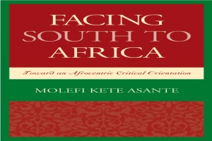 Facing South to Africa: Toward an Afrocentric Critical Orientation